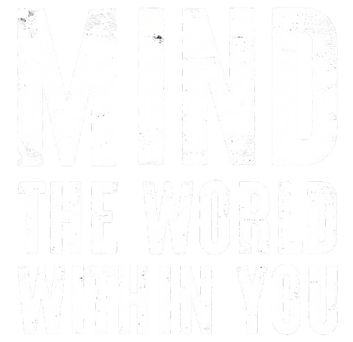 Mind The World Within You